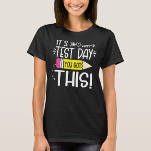 Motivational Testing Day  For Teacher You Got This T-Shirt