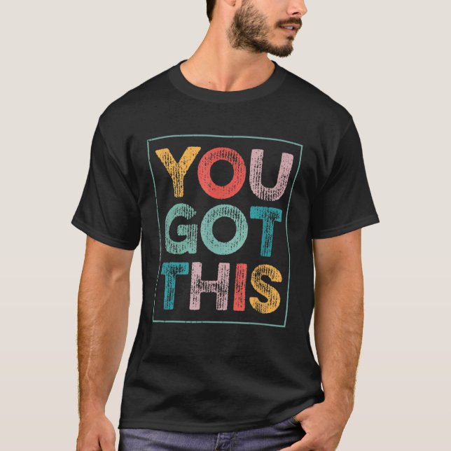 Motivational Testing Day  For Teacher You Got This T-Shirt (Front)