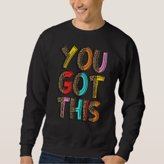 Motivational Testing Day Leopard For Teacher You G Sweatshirt