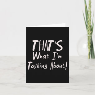 Motivational Thats What Im Talking About Funny Tee Card