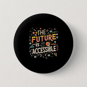 Motivational The Future Is Accessible Mental Healt 6 Cm Round Badge
