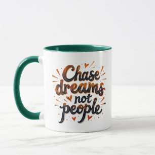 Motivational Typography Art: Chase Dreams Not Peop Mug