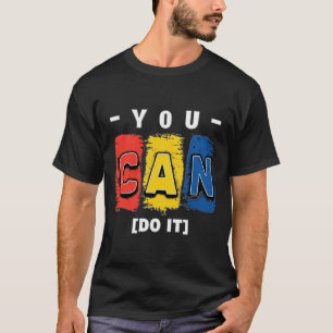 Motivational Urban Design YOU CAN DO IT T-Shirt