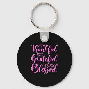 Motivational Very Thankful So Grateful Truly Bless Key Ring
