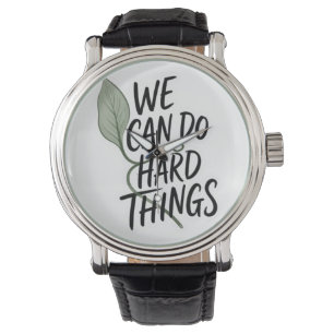 Motivational "We Can Do Hard Things" Leather Watch