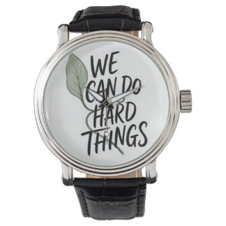 Motivational "We Can Do Hard Things" Leather Watch