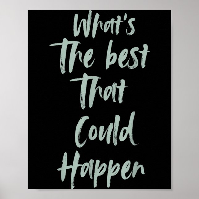 Motivational What Is The Best That Could Happen Op Poster (Front)