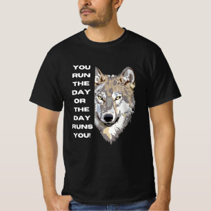 Motivational Wolf Quote T-Shirt - You Run the Day