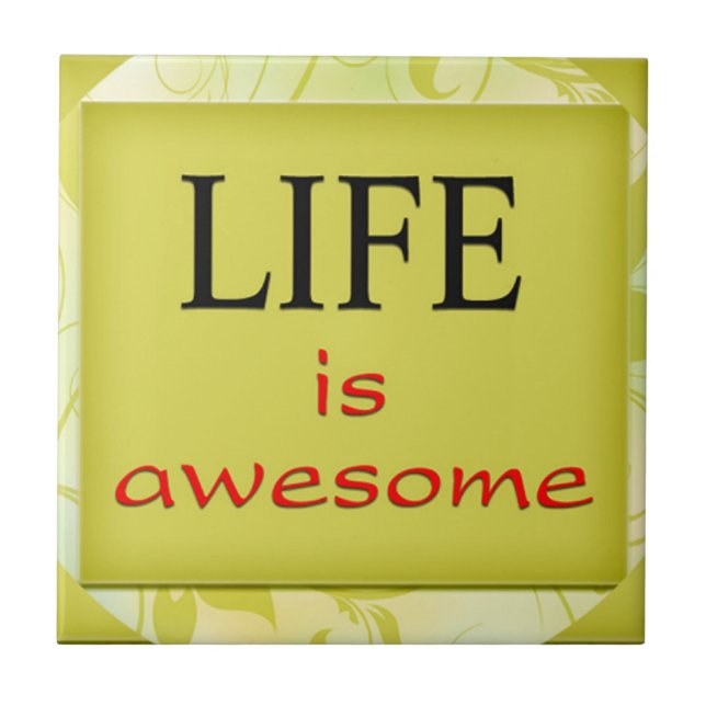 Motivational Words Artistic Tiles:Life Is Awesome Tile (Front)