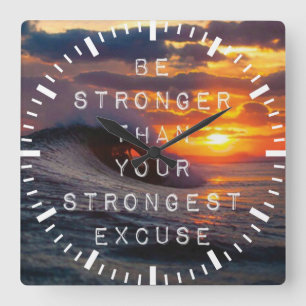 Motivational Words - Be Stronger Than Your Excuses Square Wall Clock