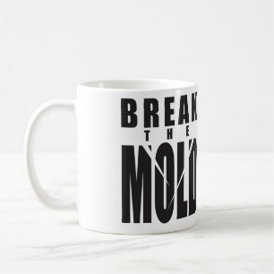 Motivational Words - Break The Mould Coffee Mug