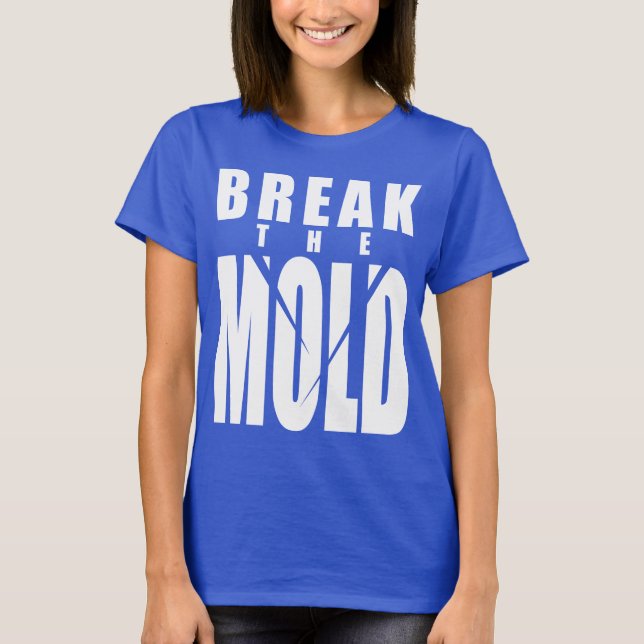 Motivational Words - Break The Mould T-Shirt (Front)