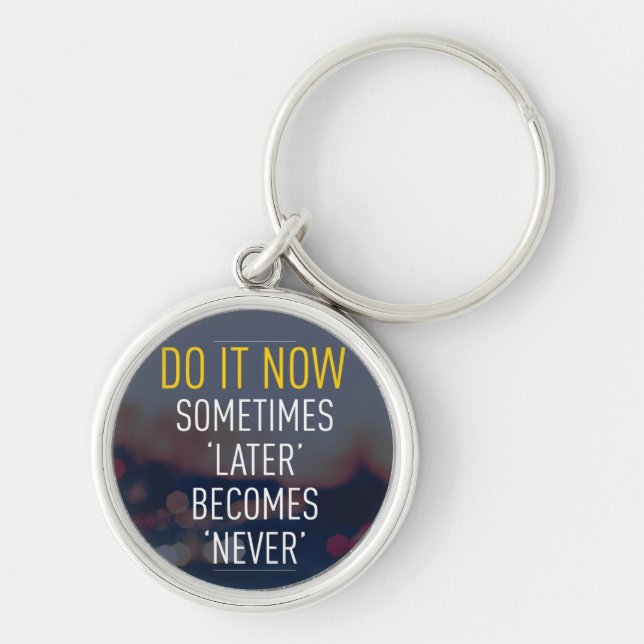 Motivational Words - Do it now. Key Ring (Front)