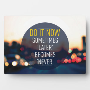 Motivational Words - Do it now. Plaque