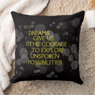 Motivational Words: Dreams Give Us the Courage ... Cushion