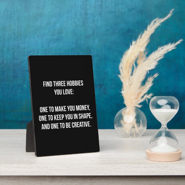 Motivational Words - Find Three Hobbies You Love Plaque (Side)