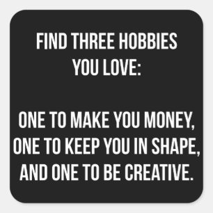 Motivational Words - Find Three Hobbies You Love Square Sticker