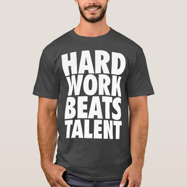 Motivational Words - Hard Work Beats Talent T-Shirt (Front)