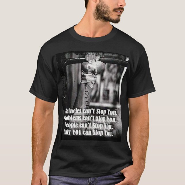 Motivational Words - Obstacles Can't Stop You T-Shirt (Front)