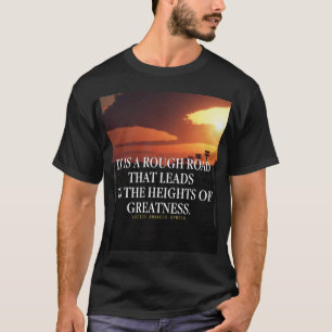 Motivational Words - Rough Road Leads to Greatness T-Shirt