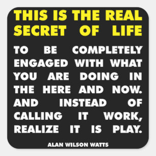 Motivational Words - Secret of Life - Alan Watts Square Sticker