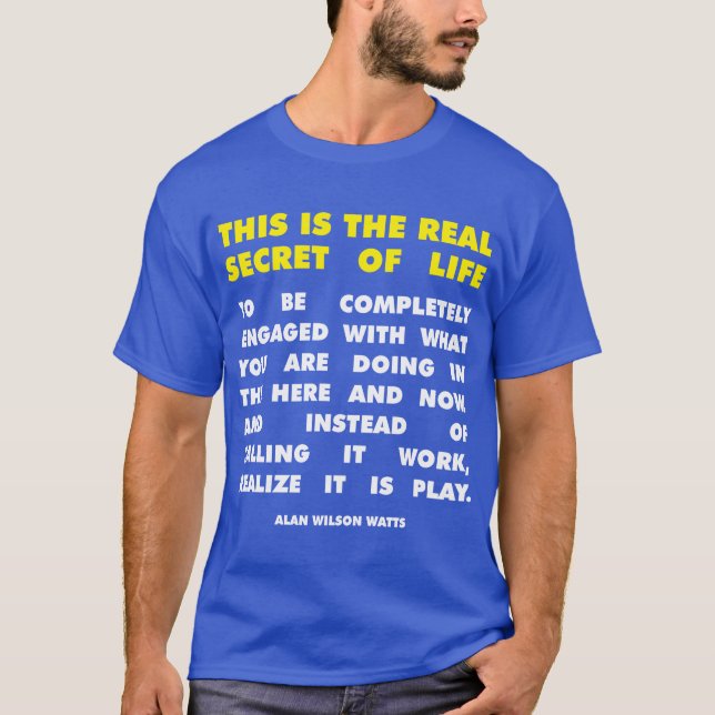 Motivational Words - Secret of Life - Alan Watts T-Shirt (Front)