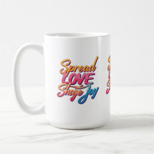 Motivational words "Spread Love,Share Joy" Coffee Mug