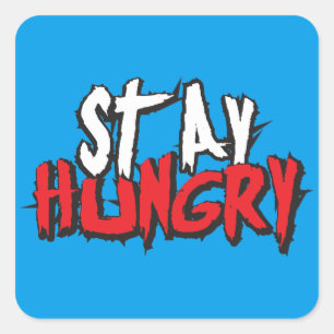 Motivational Words - Stay Hungry Square Sticker