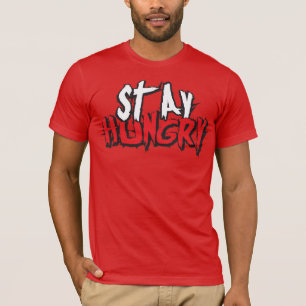 Motivational Words - Stay Hungry T-Shirt
