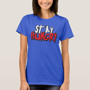 Motivational Words - Stay Hungry T-Shirt