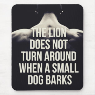 Motivational Words - The Lion Does Not Turn Around Mouse Mat