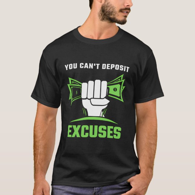 Motivational You Can'T Deposit Excuses Inspiration T-Shirt (Front)