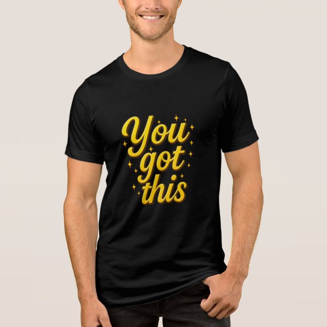 Motivational You Got This Luxury Gold Typography Tri-Blend Shirt (Front)