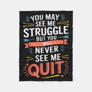 Motivational You May See Me Struggle, Inspiration Fleece Blanket