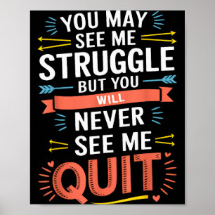 Motivational You May See Me Struggle, Inspiration Poster