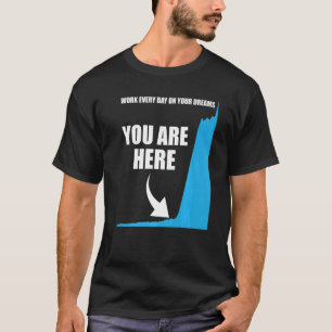 Motivational Your are here Success Motivation T-Shirt