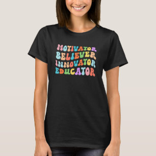 Motivator Believer Innovator Educator Back To Scho T-Shirt
