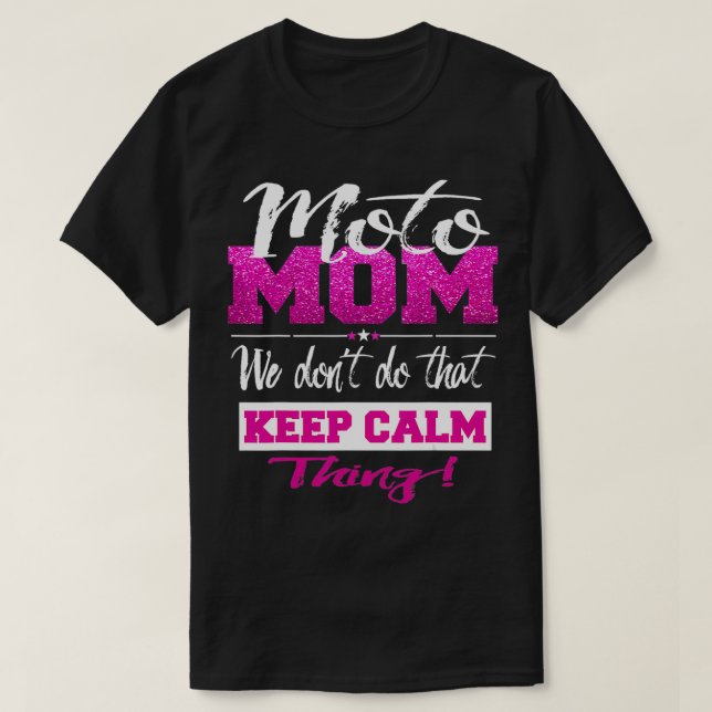 Moto Mum Motocross Mother Dont Keep Calm Cute  T-Shirt (Design Front)
