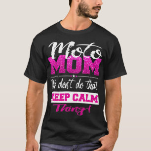 Moto Mum Motocross Mother Dont Keep Calm Cute  T-Shirt