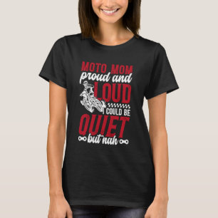 Moto Mum Proud And Loud Motocross Mum Motocross Ri T-Shirt