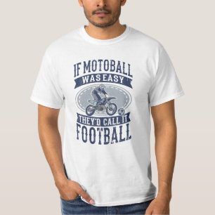 MOTOBALL FUNNY QUOTE MOTOBALL Gift MOTO-BALL Moto T-Shirt
