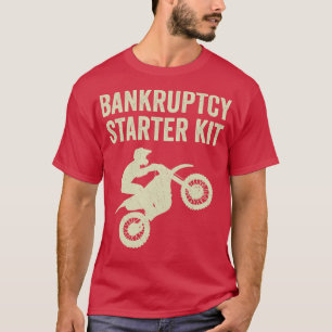 Motocross Biker Dirt Bike Motorbike Bankruptcy Sta T-Shirt