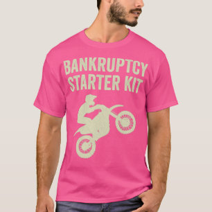 Motocross Biker Dirt Bike Motorbike Bankruptcy Sta T-Shirt