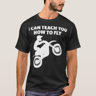 Motocross Biker Dirt Bike Motorbike Can Teach you  T-Shirt