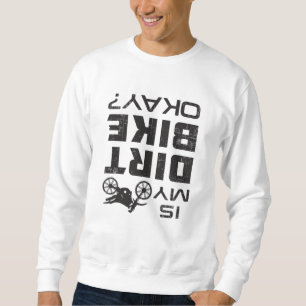 Motocross Dirt Bike Motorcycle Funny Gift Idea Sweatshirt