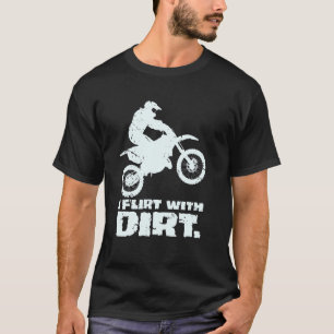 Motocross I Flirt With Dirt Men Women Teens Kids B T-Shirt
