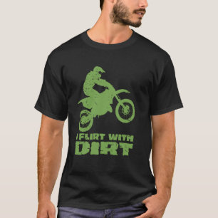 Motocross I Flirt With Dirt Men Women Teens Kids B T-Shirt