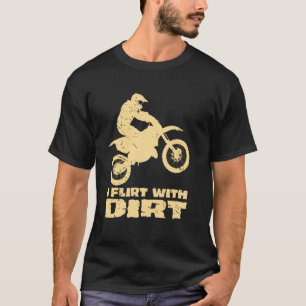 Motocross I Flirt With Dirt Men Women Teens Kids B T-Shirt