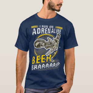 Motocross I Run On Adrenaline Beer And Brap T-Shirt