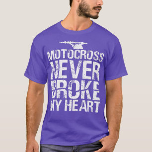 Motocross Never Broke My Heart Dirt Bike Motorcycl T-Shirt